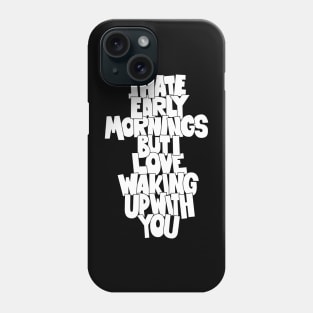 Coffee and Cigarettes - Hand-Sketched Quote - I hate early Mornings Phone Case