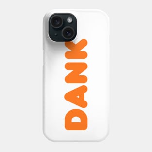 DANK' Phone Case