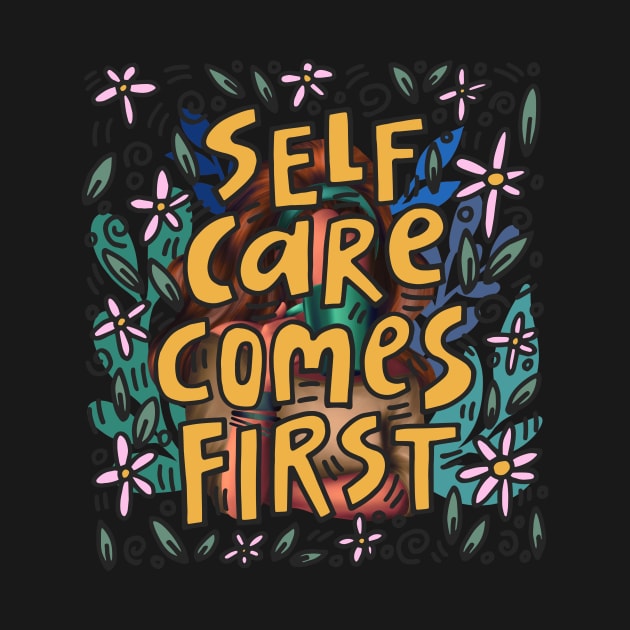 Self care comes first by RosaliaDe