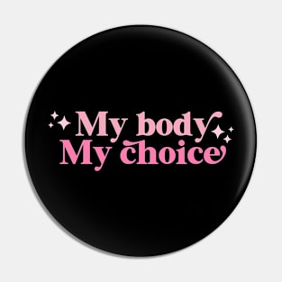 My body My choice Pin