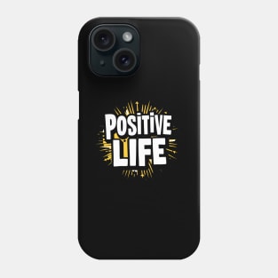 Positive Life Phone Case