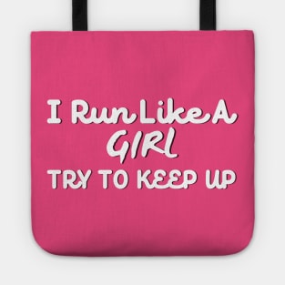 I Run Like a Girl Try To Keep Up Tote