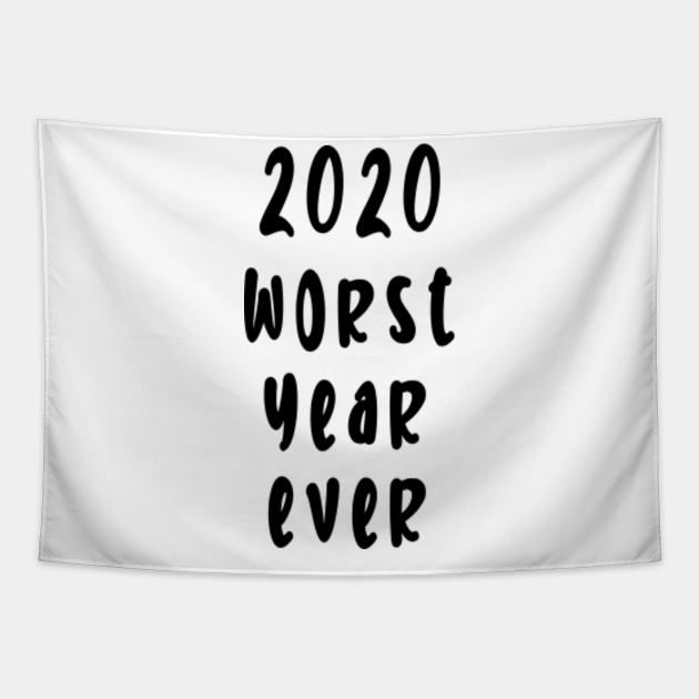 Worst Year Ever - Worst Year Ever - Tapestry | TeePublic AU