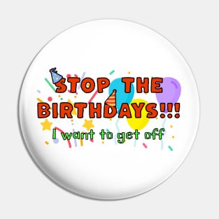 STOP the Birthdays!!! I want to get off Pin