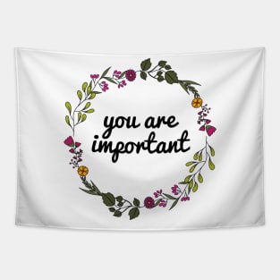 You are important ❤️ Tapestry
