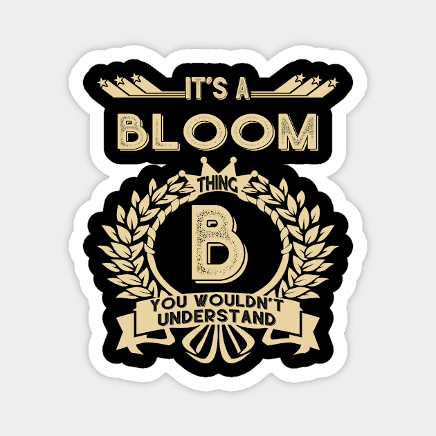 Bloom Name - It Is A Bloom Thing You Wouldnt Understand Magnet by OrdiesHarrell