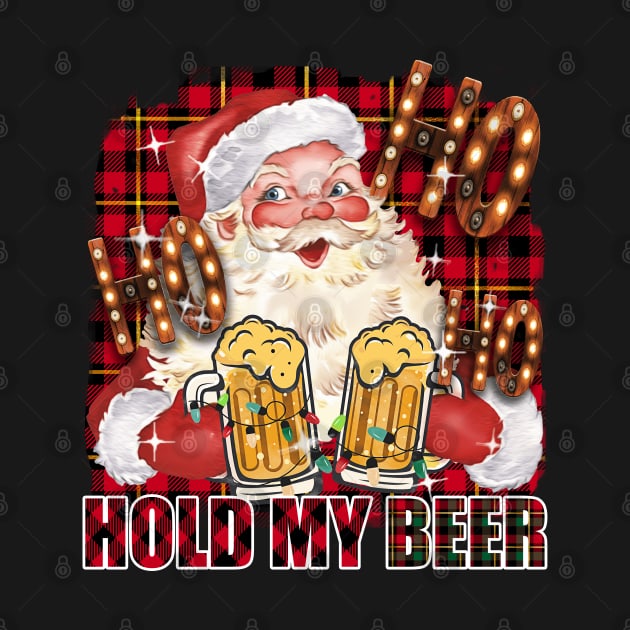 HO HO hold my beer by GothicDesigns