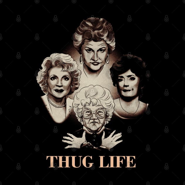 The Golden Girls Thug Life by Army Of Vicious