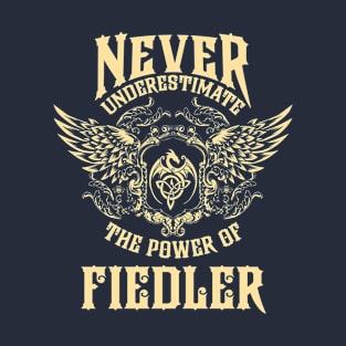 Fiedler Name Shirt Fiedler Power Never Underestimate T-Shirt