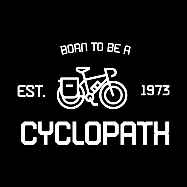 Cycling / Biking Born to be a cyclopath T-shirt by Baldodesign LLC.