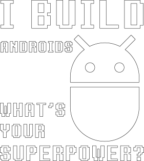 I BUILD ANDROIDS WHAT'S YOUR SUPERPOWER Funny Robotics Engineer Magnet