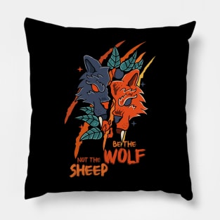 Be The Wolf Not The Sheep, Motivational quote Pillow