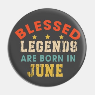 Blessed Legends Are Born In June Funny Christian Birthday Pin
