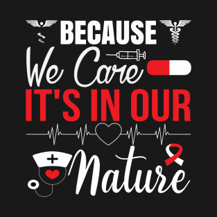 Because we care It's in Our Nature, Typography Nurse T-shirt . T-Shirt