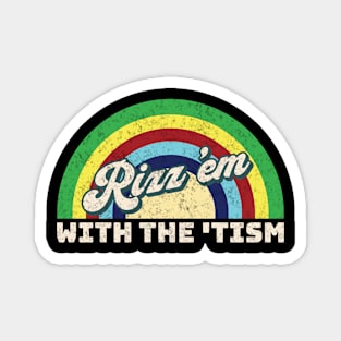 Rizz em with the tism Magnet