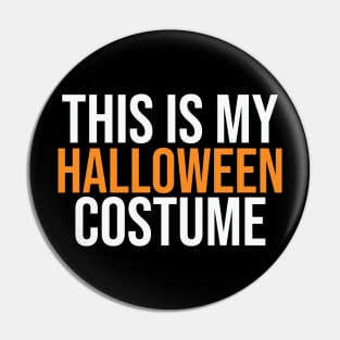 This Is My Halloween Costume Pin