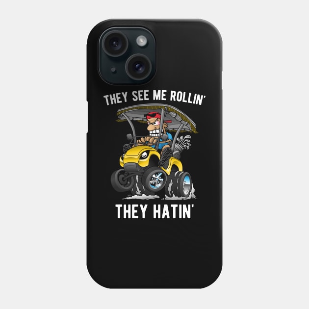 They See Me Rollin' They Hatin' Funny Golf Cart Cartoon Phone Case by hobrath