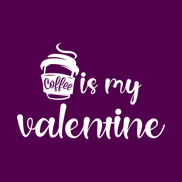 Coffee Is My Valentine by Magniftee