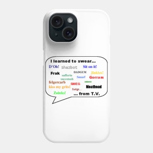 I Learned to Swear from TV Phone Case