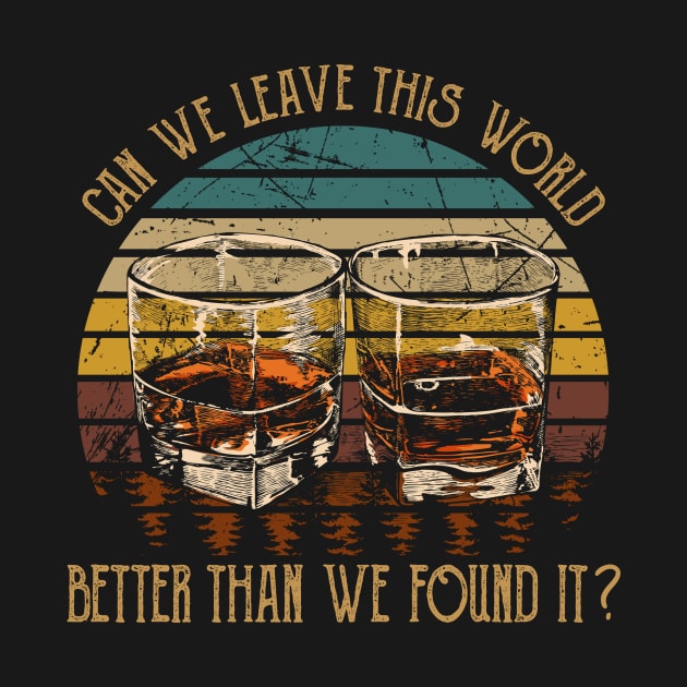 Can We Leave This World Better Than We Found It Vintage Wine Glasses by Terrence Torphy