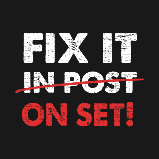 Funny Movie Theater Producer Filmmaker Fix It In Post On Set T-Shirt