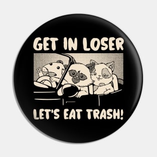 Get In Loser We're Going Eat Trash by Tobe Fonseca Pin