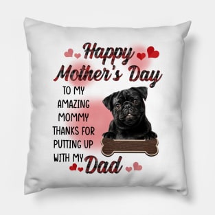 Black Pug Happy Mother's Day To My Amazing Mommy Pillow