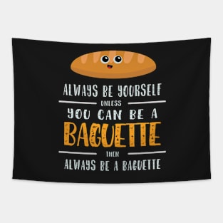 Funny Always Be Yourself Baguette Shirt/Apparels Tapestry