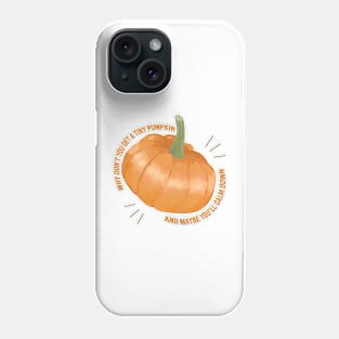 why dont you get a tiny pumpkin Phone Case