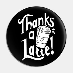 Thanks a latte! Pin