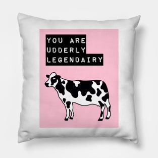 You are Udderly Legendairy Pillow