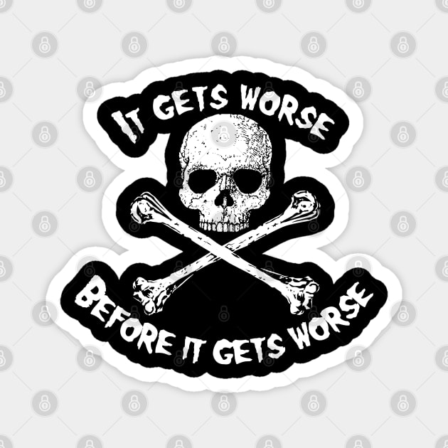 Skull and Crossbones - It Gets Worse Magnet by ilrokery