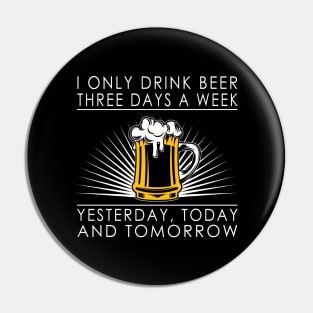 I only drink beer three days a week Pin