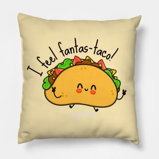 I Feel Fantas-taco Funny Tacos Pillow