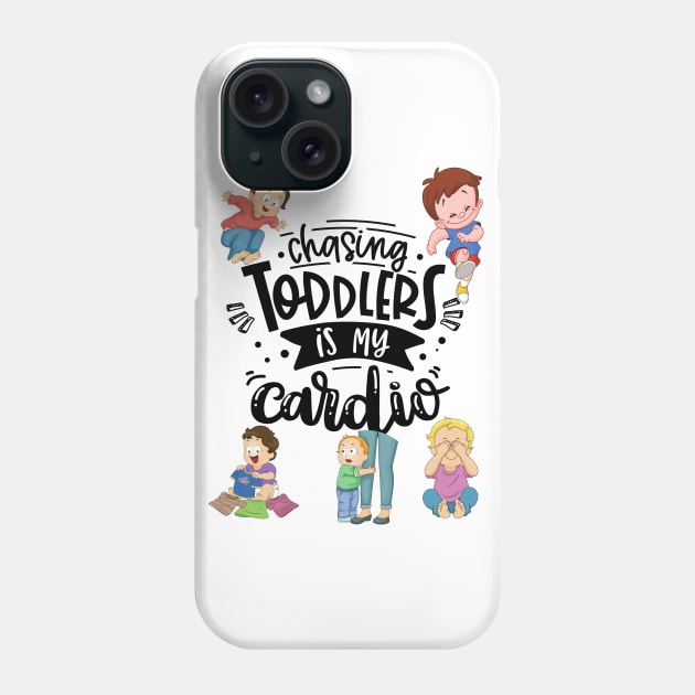 Chasing Toddlers is My Cardio - Mom Funny Mother's Day Phone Case by Apathecary