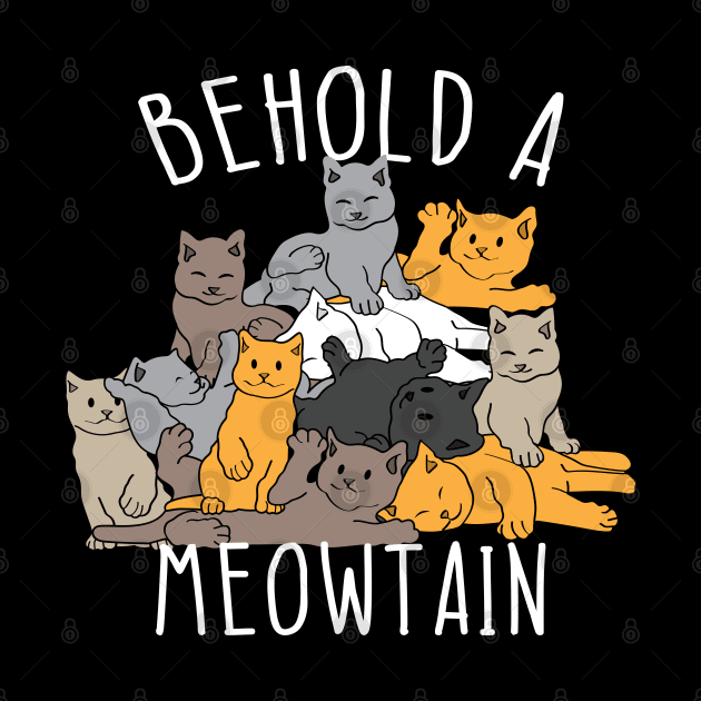 Behold A Meowtain, Funny Cat Quotes by maxdax