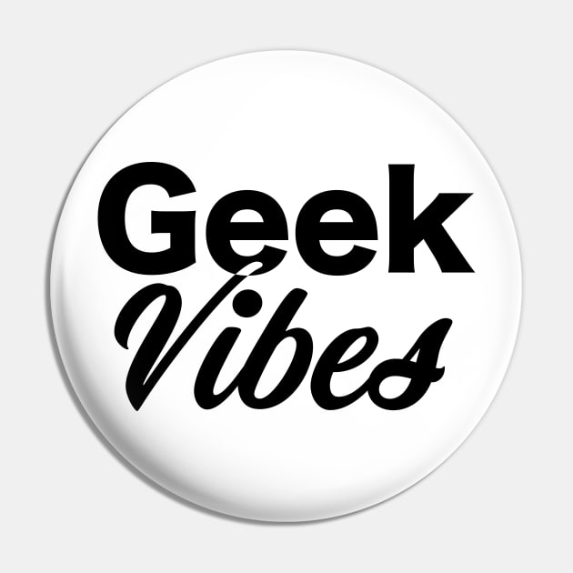 Geek Vibes Pin by nickemporium1