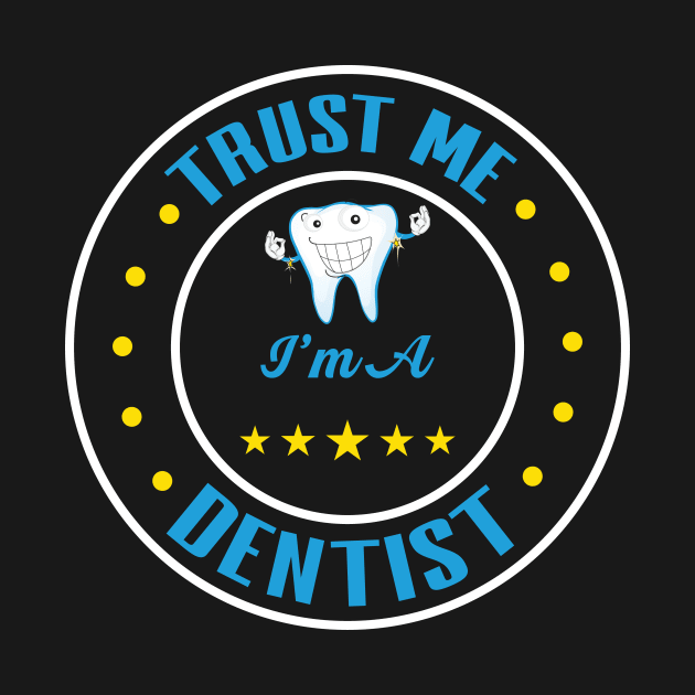 Trust Me I'm A Dentist by maxcode