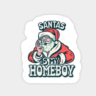 santa is my homeboy Magnet