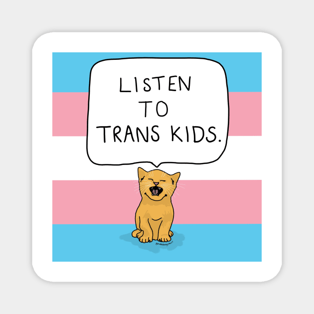 Listen to trans kids Magnet by makedaisychains