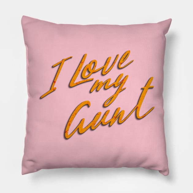 I love my aunt Pillow by Snapdragon