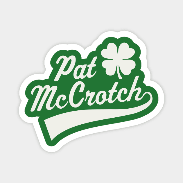 Mens Pat McCrotch Adult Irish Dirty St Patrick's Day Shamrock Magnet by PodDesignShop