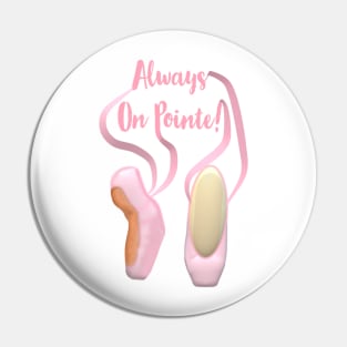 Always On Pointe!  Ballet Pointe Shoes and Ribbons. (White Background) Pin