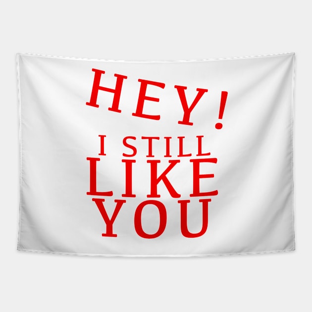 HEY I STILL LIKE YOU MELTY HEART GREETING CARD Tapestry by KO-of-the-self