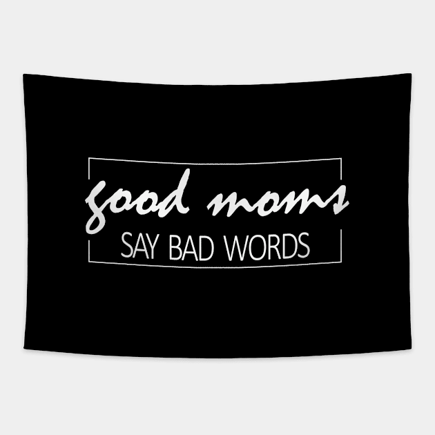 Good Moms say bad words mom life Tapestry by Pannolinno