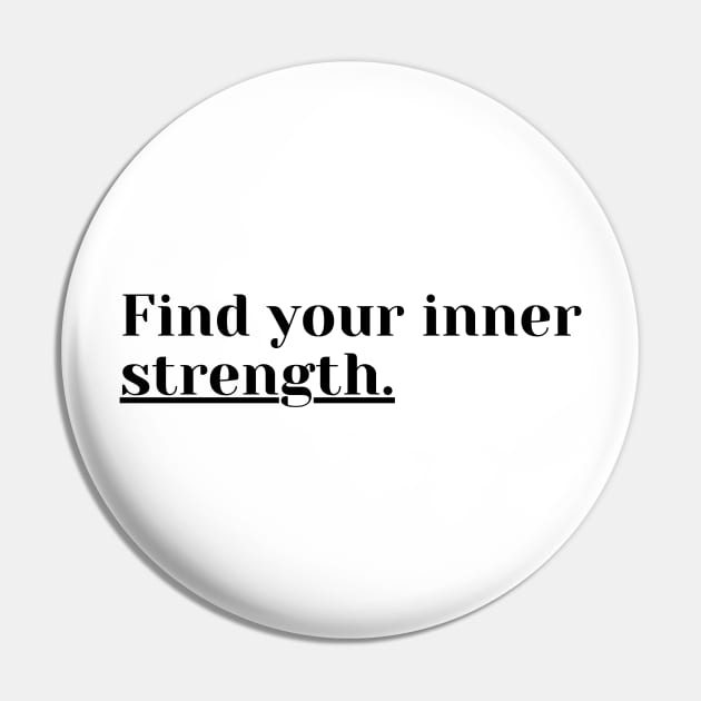 "Find your inner Strength." Text Pin by InspiraPrints