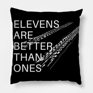 Elevens are better than ones Pillow