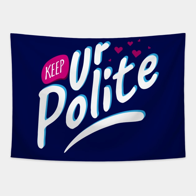 Keep Your Polite Tapestry by Ageman
