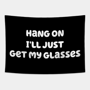 Hang on I'll just get my glasses Tapestry