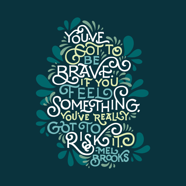 You've Got To Be Brave by polliadesign